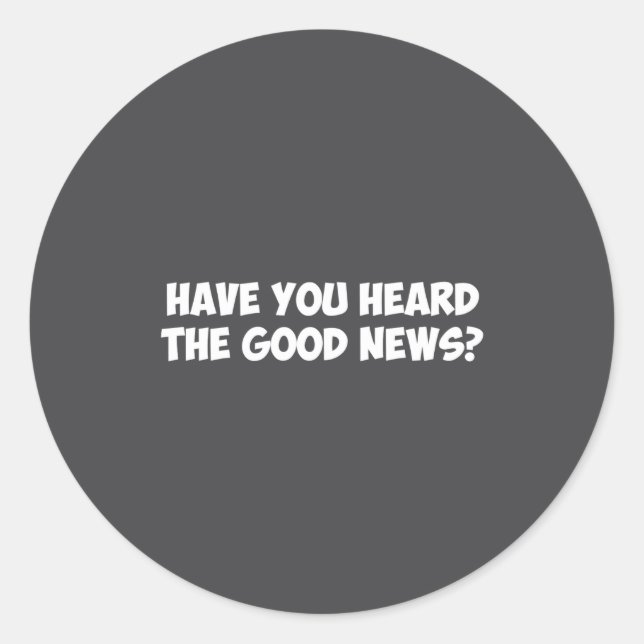 Have You Heard The Good News _1  Runder Aufkleber (Vorderseite)