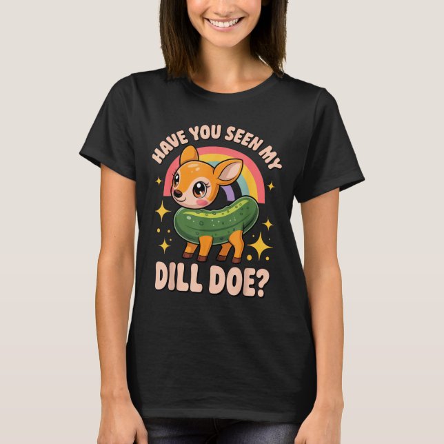 Have You Seen My Dill Doe_ Funny Animal Lovers Rai T-Shirt (Vorderseite)