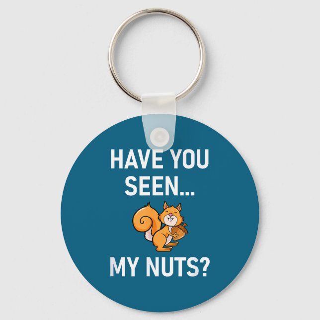 Have You Seen My Nuts, Squirrel Pun Funny, Jokes,  Schlüsselanhänger (Vorderseite)
