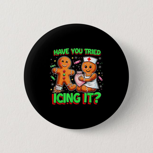 Have You Tried Icing It Gingerbread Icu Nurse Chri Button (Vorderseite)