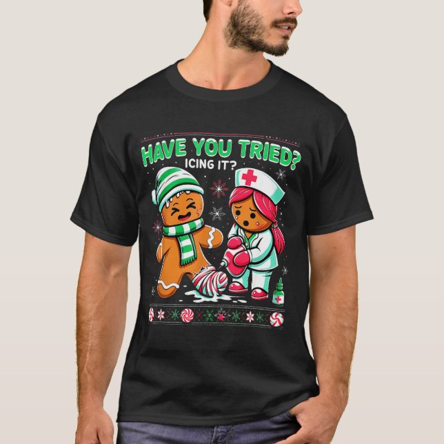 Have You Tried Icing It Gingerbread Icu Nurse Chri T-Shirt (Vorderseite)