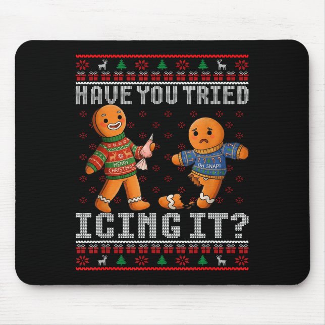 Have You Tried Icing It Ugly Christmas Gingerbread Mousepad (Vorne)