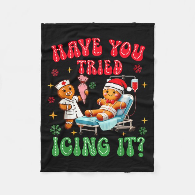 Have You Tried Icings It Gingerbread Nurse Christm Fleecedecke (Vorderseite)