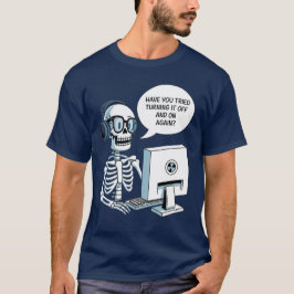 Have You Tried Turning It On And Off Again? -Meme T-Shirt