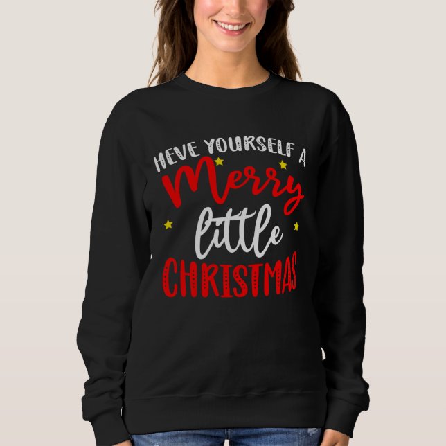 Have yourself a merry little christmas sweatshirt (Vorderseite)