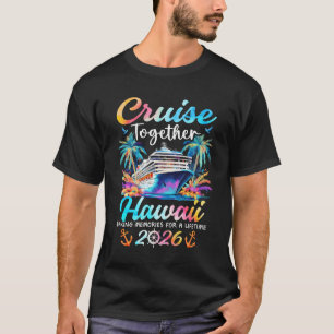 Hawaii-Kreuzfahrt 2026 Familienurlaub Cruisin’ Tog T-Shirt