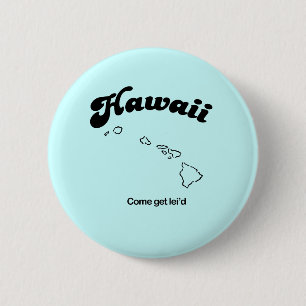 Hawaii Motto - Komm leid Button