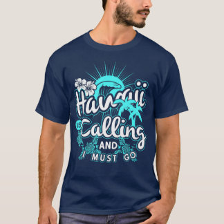 Hawaii ruft und ich muss Hawaii Urlaub machen T-Shirt