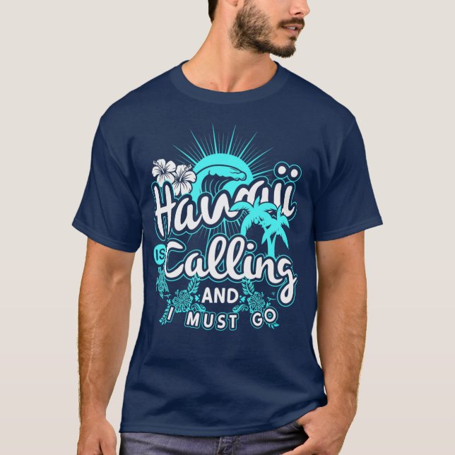 Hawaii ruft und ich muss Hawaii Urlaub machen T-Shirt (Vorderseite)