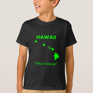 Hawaii - Was für ein Dreckloch! T-Shirt