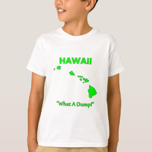 Hawaii - Was für ein Dreckloch! T-Shirt