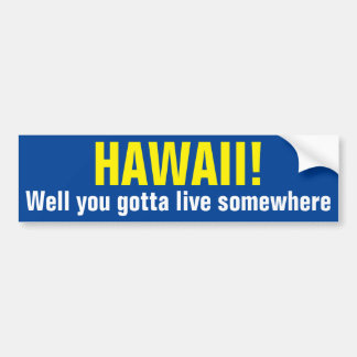 HAWAII! - Wohl got Sie, um irgendwo zu leben Autoaufkleber