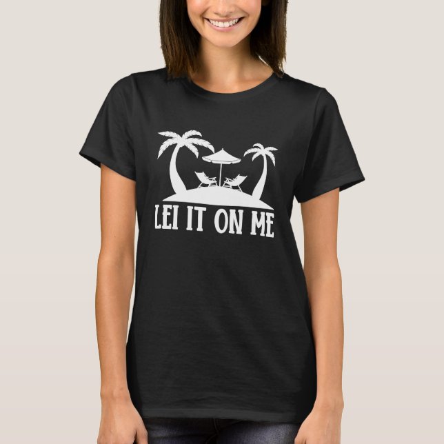 Hawaiian Lei It on Me Hawaii Pineapple Tiki T-Shirt (Vorderseite)