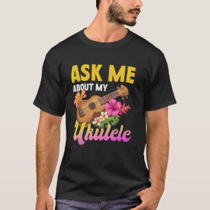 Hawaiian Ukulele Uke Fragte mir über meine Ukulele T-Shirt