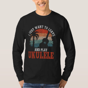 Hawaiian Ukulele Uke Ich Wollte nur, um Verlassen T-Shirt