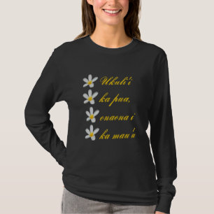 Hawaiianischer Text Ukuli I Ka Pua Onaona I Ka Mau T-Shirt