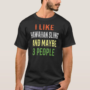 Hawaiianisches Sling Ich mag hawaiianisches Sling T-Shirt