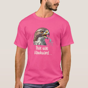 Hawk Tua - NUN, DAS IST HAWKWARD - lustige virale T-Shirt