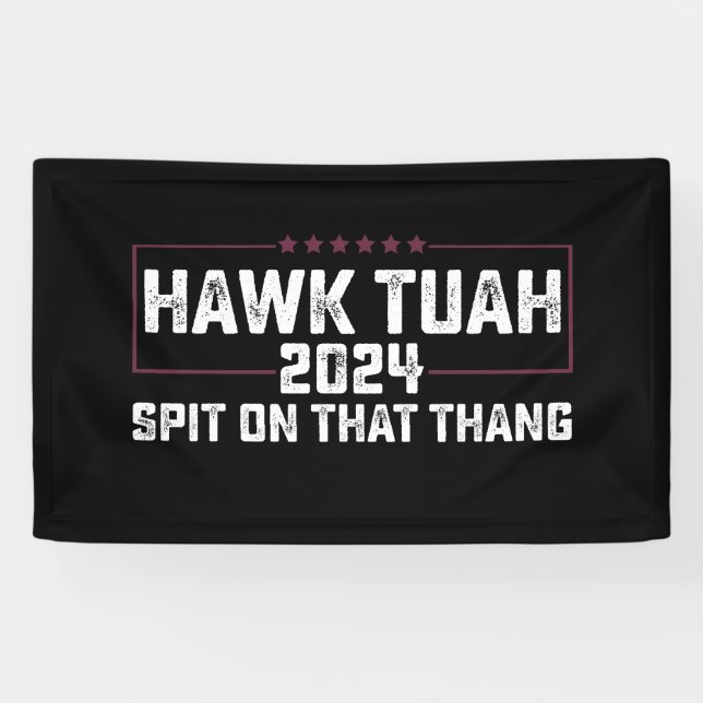 Hawk Tuah 2024 Spit über dieses Thema Präsident Banner (Horizontal)