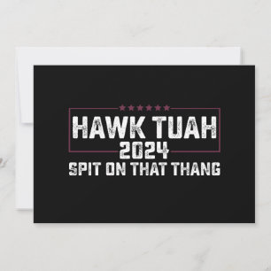 Hawk Tuah 2024 Spuck Auf Dieses Ding Präsident  Einladung