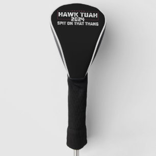 Hawk Tuah 2024 Spuck Auf Dieses Ding Präsident  Golf Headcover