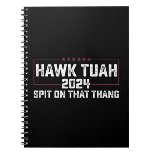 Hawk Tuah 2024 Spuck Auf Dieses Ding Präsident  Notizblock