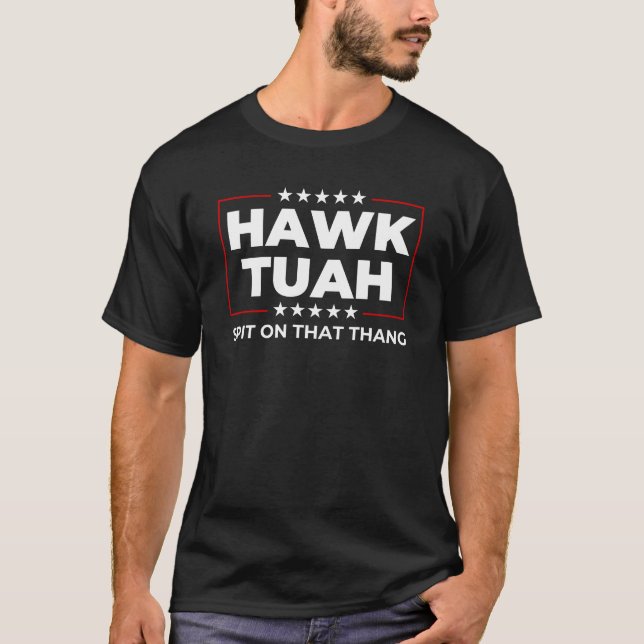 Hawk Tuah Funny Internet Meme T-Shirt (Vorderseite)