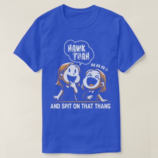 Hawk Tuah Girl Funny Meme T-Shirt (Design vorne)