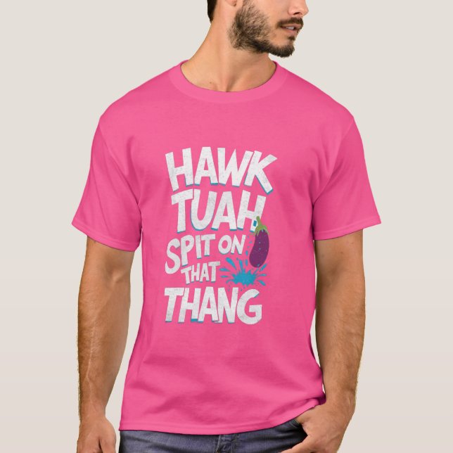 Hawk Tuah Spit auf diesem Ding, lustiger viraler T T-Shirt (Vorderseite)