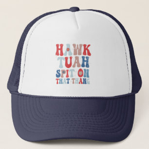 Hawk Tuah Spit auf diesem großartigen amerikanisch Truckerkappe
