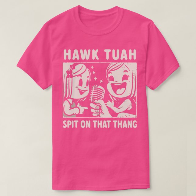 Hawk Tuah Spit auf diesem Thang T-Shirt (Design vorne)