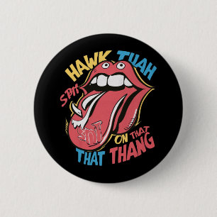 Hawk Tuah spucke auf diese Sache Button