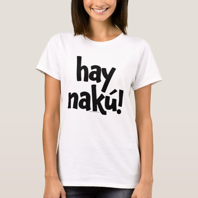 Hay Naku ! ("ay nako") T-shirt OFFICIEL (Devant)