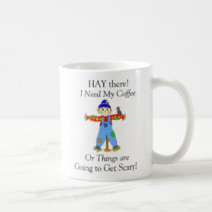 Hay There, ich brauche meinen Kaffee Scarecrow Pun Kaffeetasse