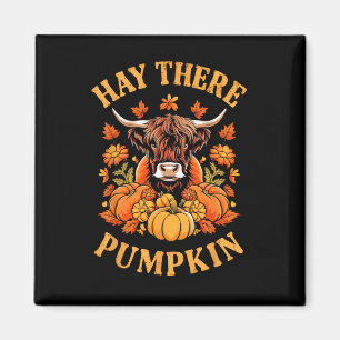 Hay There Pumkin Highland Kuh Fall Herbst Thanksgi Magnet