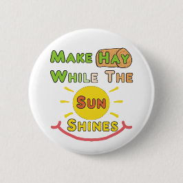 Hay, während die Sonne scheint Button