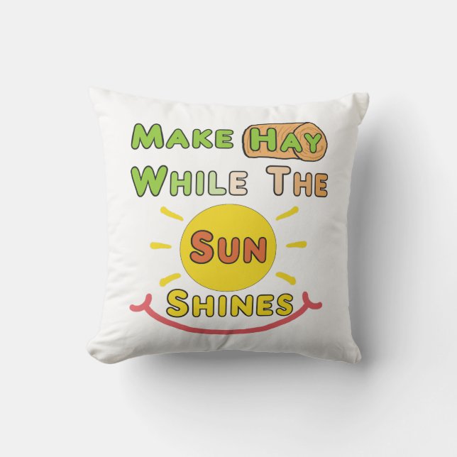 Hay, während die Sonne scheint Kissen (Vorderseite)