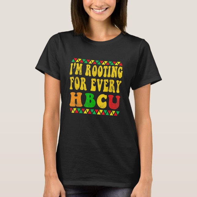 HBCU Black History Month I'm Rooting For Every HBC T-Shirt (Vorderseite)