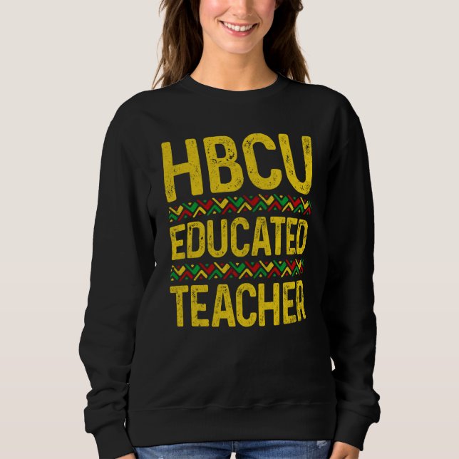 Hbcu Lehrer Historische Schwarze Uni Gr Sweatshirt (Vorderseite)