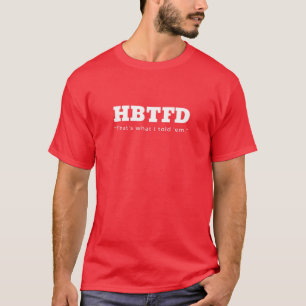 HBTFD, das habe ich gesagt, Fußballfans T-Shirt