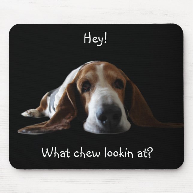 He! An, welchem Kauen lookin? Mousepad (Vorne)