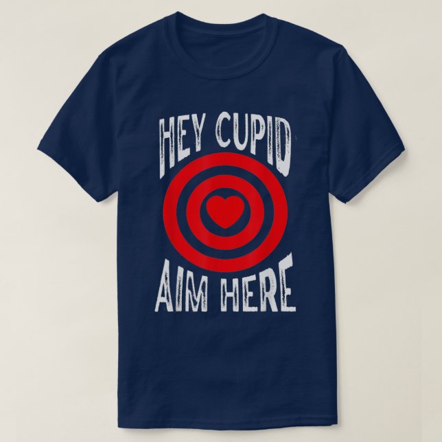 He Cupid Aim Here Single Awareness Shooting Liebe T-Shirt (Design vorne)