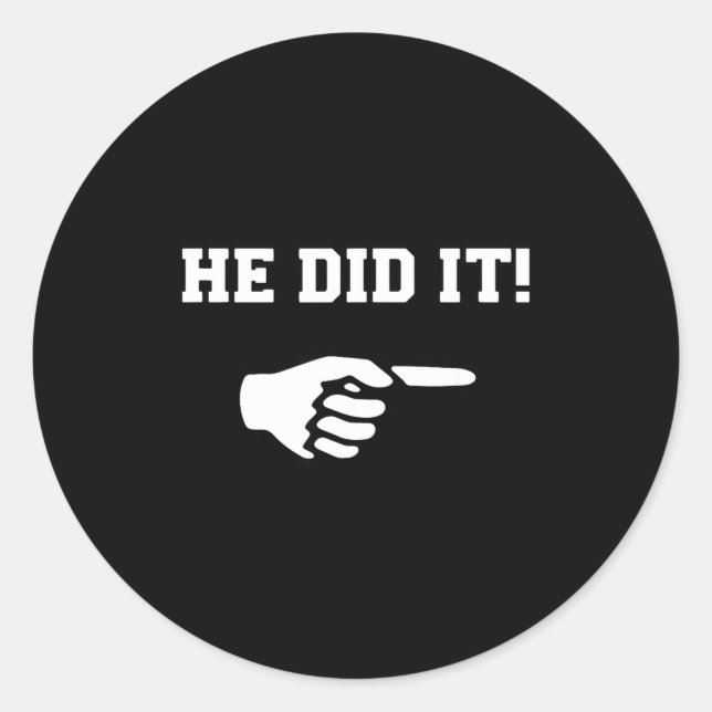 He Did It Funny Joke Saying Slogan Humor  Runder Aufkleber (Vorderseite)