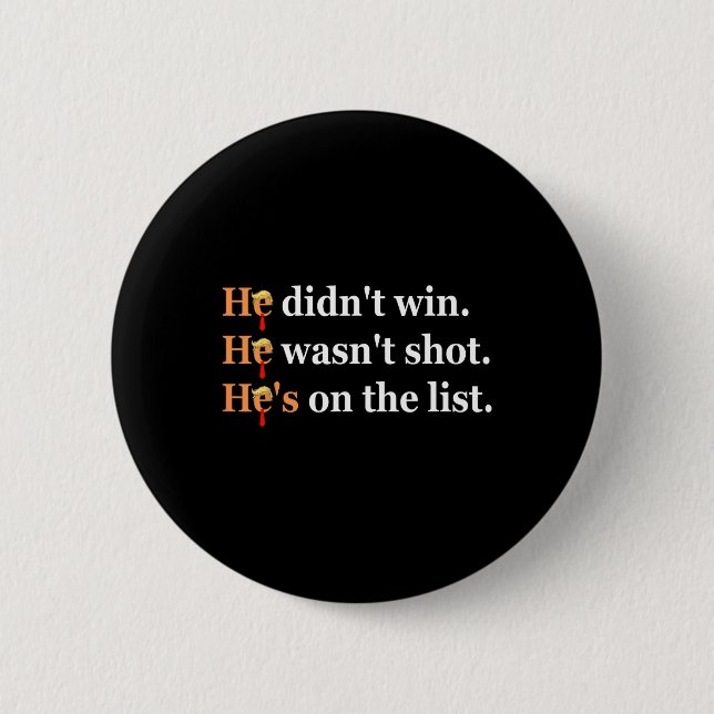 He Didn't Win He-wasn't Shot Funny Trump Design  Button (Vorderseite)