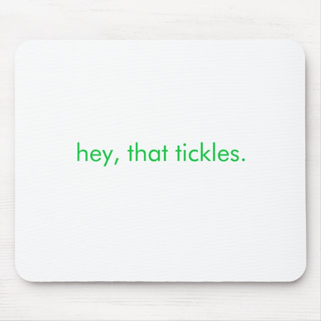 he, dieses Tickles. Mousepad (Vorne)