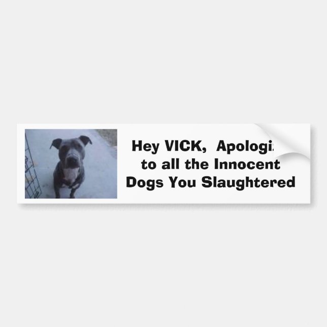 He entschuldigen sich VICK, bei allen Hunden Sie Autoaufkleber (Vorne)