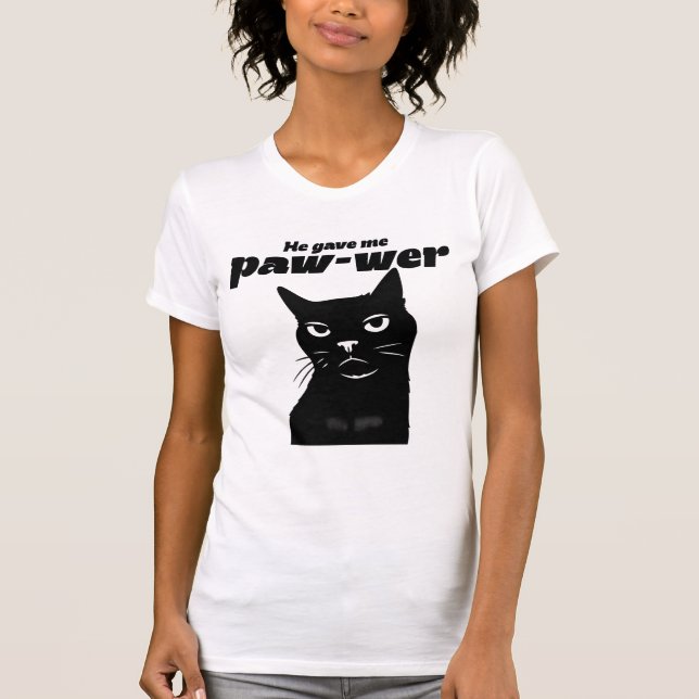 He gave me paw-wer  T-Shirt (Vorderseite)