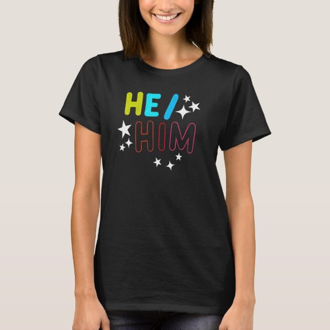 He Him  Male Gender Pronouns LGBTQ Non Binary Colo T-Shirt (Vorderseite)