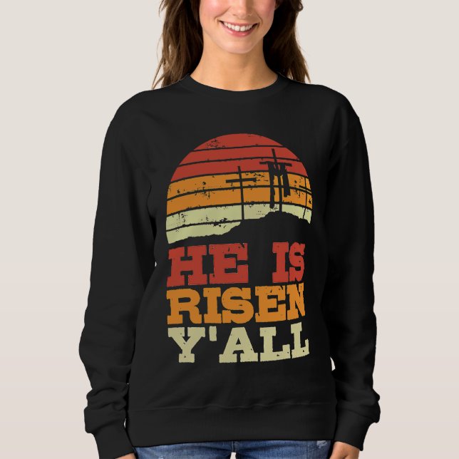 He Is Risen Y'all Jesus Happy Easter Cross Christi Sweatshirt (Vorderseite)