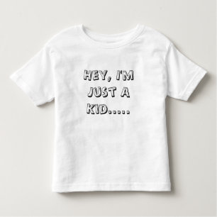 Hé, je suis juste un enfant .....  T-shirt
